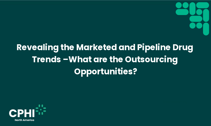Revealing the Marketed and Pipeline Drug Trends –What are the Outsourcing Opportunities?